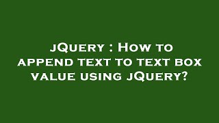jQuery : How to append text to text box value using jQuery