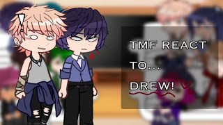 [💢] TMF REACT TO DREW!!! [ SHIPS IN VID&DESC ]