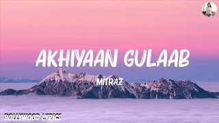 Mitraz - Akhiyaan Gulaab (LYRICS)| Teri Baaton Mein Aisa Uljha Jiya | Shahid Kapoor and Kriti Sanon