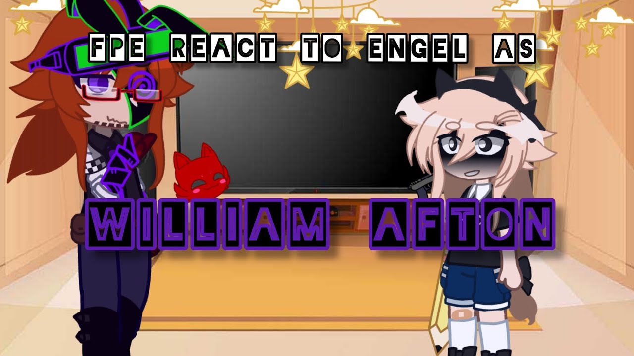 FPE REACT TO ENGEL AS WILLIAM AFTON Part 1 |FNAF|FPE x GACHA club*