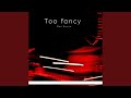 Too Fancy (feat. Homeboi Carter) (Produced by Homeboi Carter)