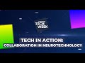 Tech in Action: Collaboration in Neurotechnology