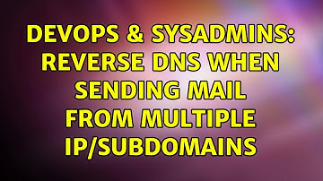 DevOps & SysAdmins: Reverse DNS when sending mail from multiple IP/subdomains (3 Solutions!!)