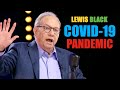 Lewis Black On The Beginning Of The Pandemic (Tragically, I Need You)