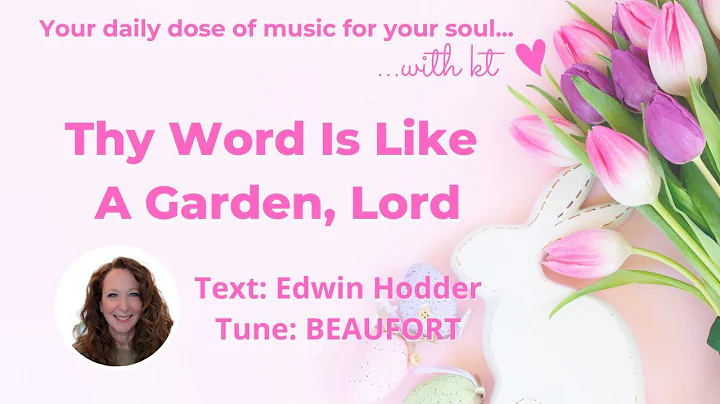 Beautiful Old Hymn: Thy Word Is Like A Garden, Lor...
