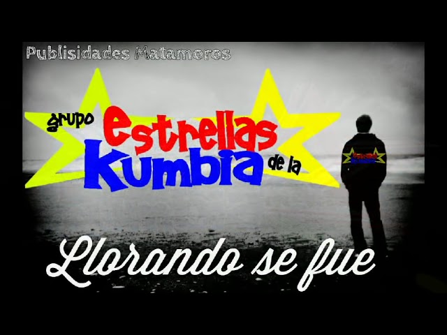 Estrellas de la Kumbia - Llorando Se Fue