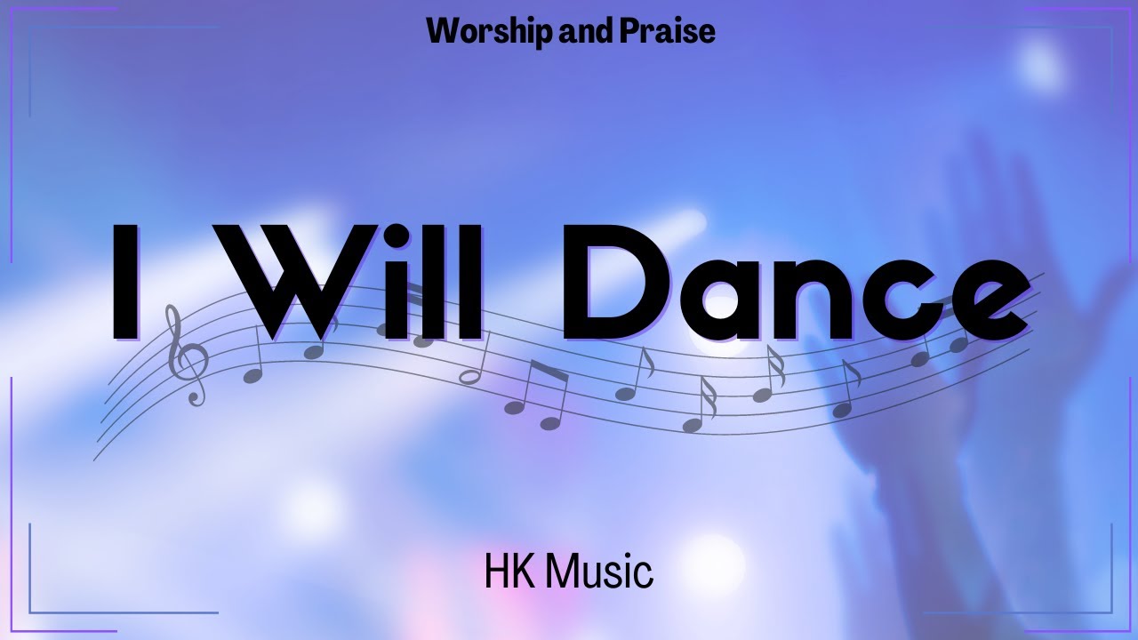 I Will Dance - H Kaas Music - Worship and Praise Lyric Video - YouTube