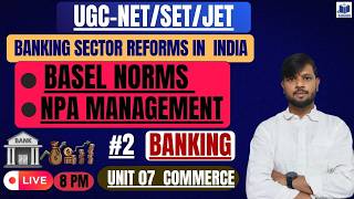 Banking Sector Reforms in India | Basel Norms & NPA Management | UGC NET Commerce