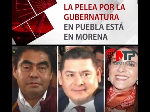 La pelea por la gubernatura en Puebla  está en Morena