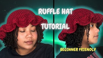 Crochet Ruffle Hat Tutorial | Beginner Friendly (Step by Step) | Bucket Hat |  Detailed