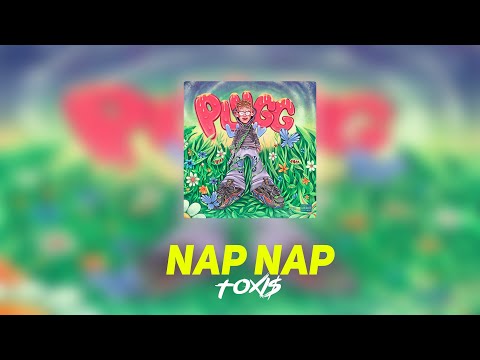 Toxi$ - NAP NAP