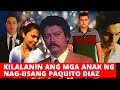 KILALANIN ANG MGA ANAK NI PAQUITO DIAZ