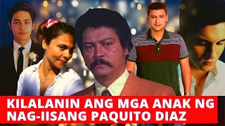 KILALANIN ANG MGA ANAK NI PAQUITO DIAZ