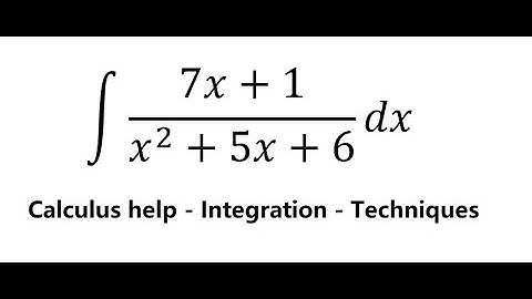 Calculus Help: Integral ∫ (7x+1)/(x^2+5x+6) dx - Partial Fractions - Integration - Techniques