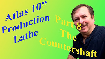 Building an Atlas 10" Production Lathe Part 8 The Countershaft