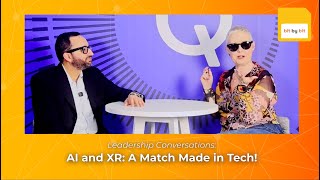 Bit by Bit: Leadership Conversations | AI and XR: A Match Made in Tech!