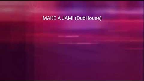 MAKE A JAM! (Dubhouse) BGA