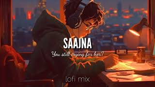 SAAJNA_(LOFI MIX)_||Falak shabir|| #relaxing #lofi #slowed #lofimusic