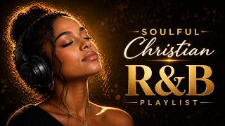 Gospel Ru0026b Mix 2026  Prayer Study U0026 Calm Christian Vibes