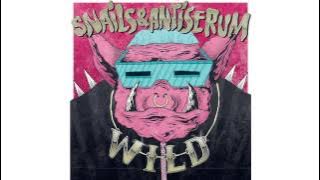 SNAILS X ANTISERUM - WILD (Original Mix)