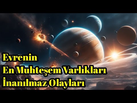 Evrenin En Muhteşem Varlıkları ve İnanılmaz Olayları - Uzay Belgeseli