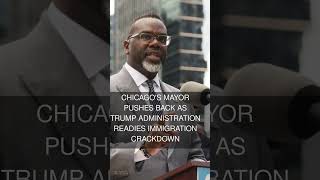 Chicago's mayor pushes back as Trump administration readies immigration crackdown