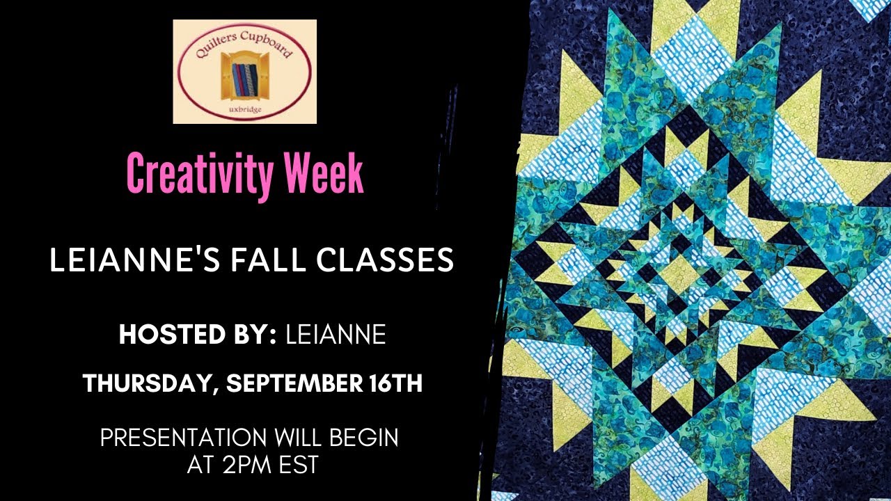 Quilters Cupboard - Thursday 2pm - Fall Classes with Leianne