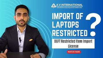 Import of Laptops Restricted | DGFT Restricted Items Import license - All You Need To Know