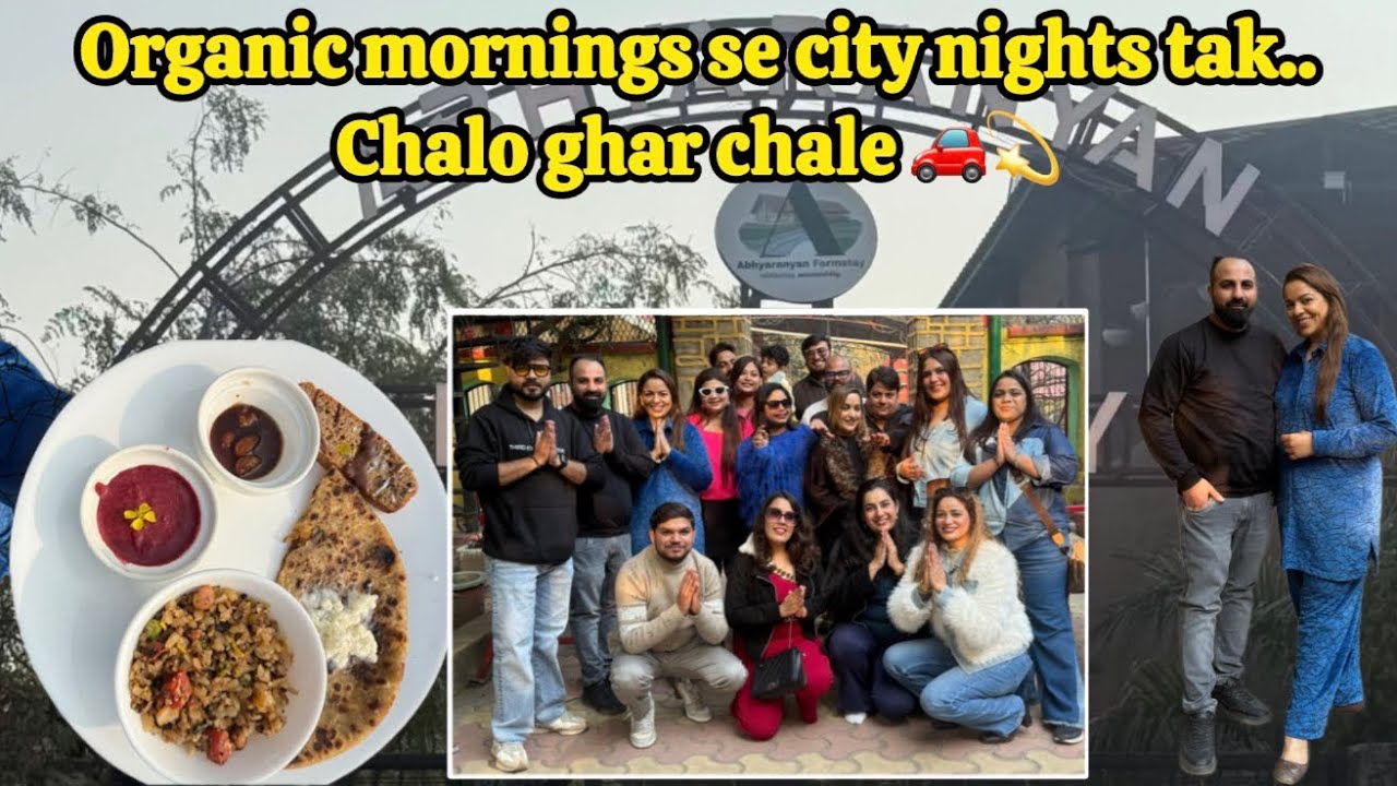 Organic mornings se city nights tak.. Chalo ghar chale 🚗💫 | Daily Vlog | Day2