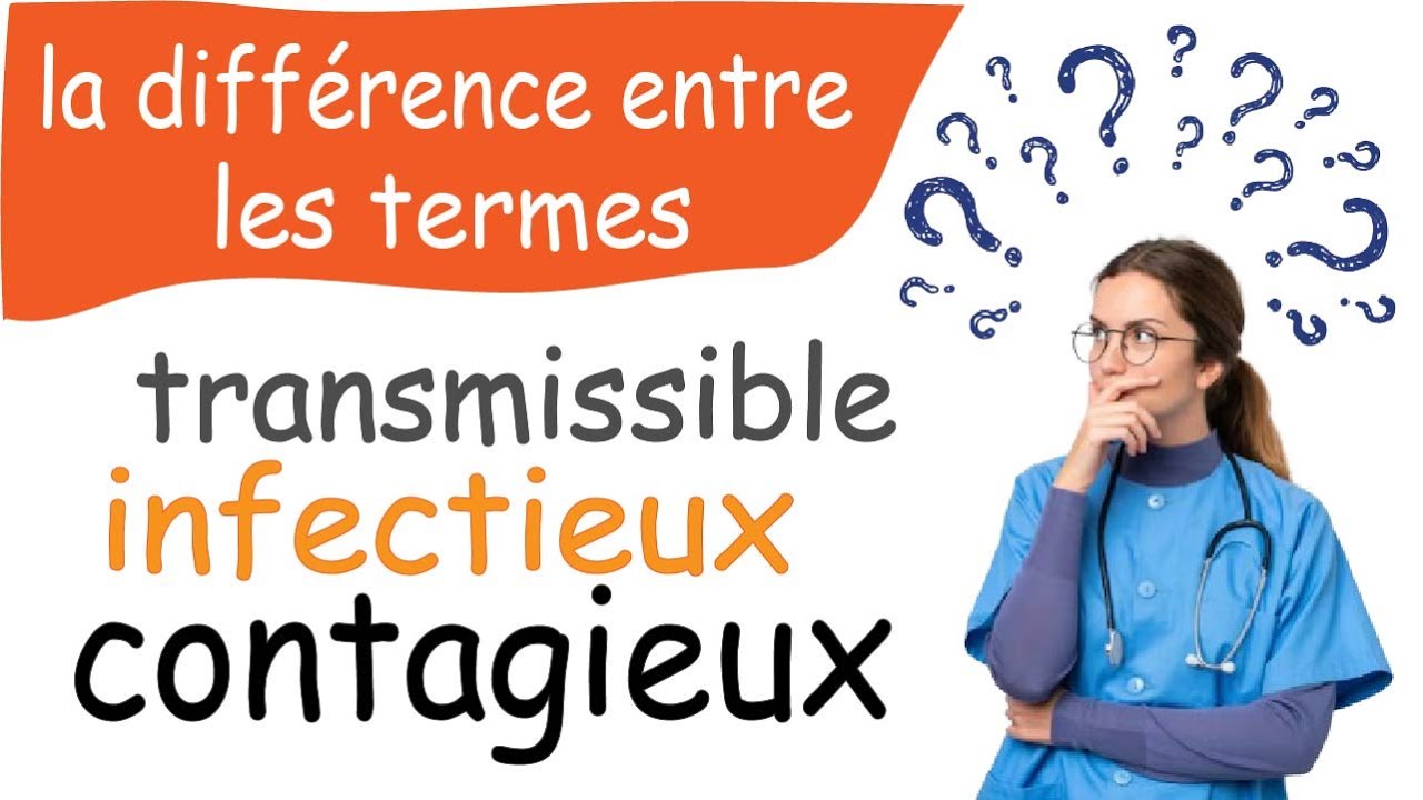 maladie infectieuse ; maladie transmissible ; maladie contagieuse ; la différence entre les termes