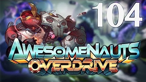 Awesomenauts: Overdrive | Ep 104 | Jimmy And The Lux5000 (60 Fps)