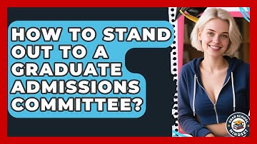 How To Stand Out To A Graduate Admissions Committee? - Grad School Mindset