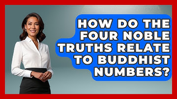 How Do The Four Noble Truths Relate To Buddhist Numbers? - The Numbers Channel
