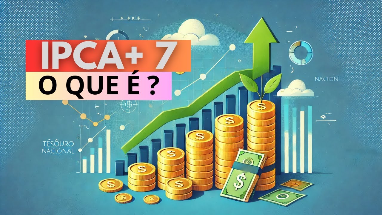 TESOURO IPCA + 7 | O que é ? Vale o Investimento ? - YouTube