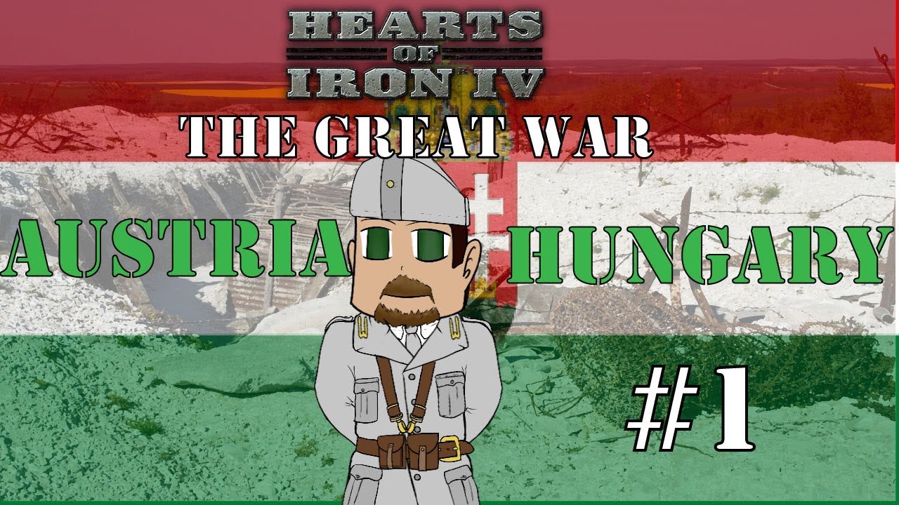 Great War MP - Hearts of Iron 4 Austria Hungary - Part 1 - [HOI4] - YouTube