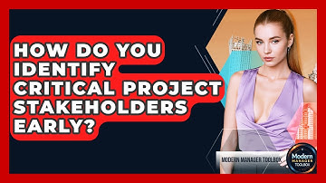 How Do You Identify Critical Project Stakeholders Early? - Modern Manager Toolbox