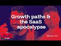 Growth paths &amp; the SaaS apocalypse - The SaaS Show #8