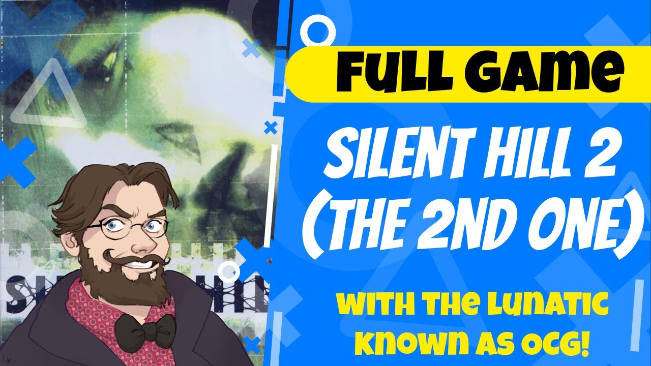 SILENT HILL 2 (THE BLOODY SECOND ONE) with the lunatic known as OCG
