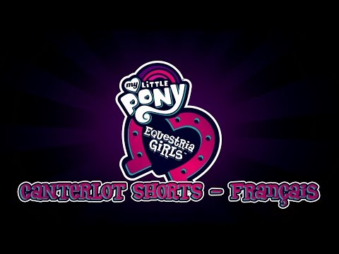 [FR] Equestria Girls - Canterlot Shorts
