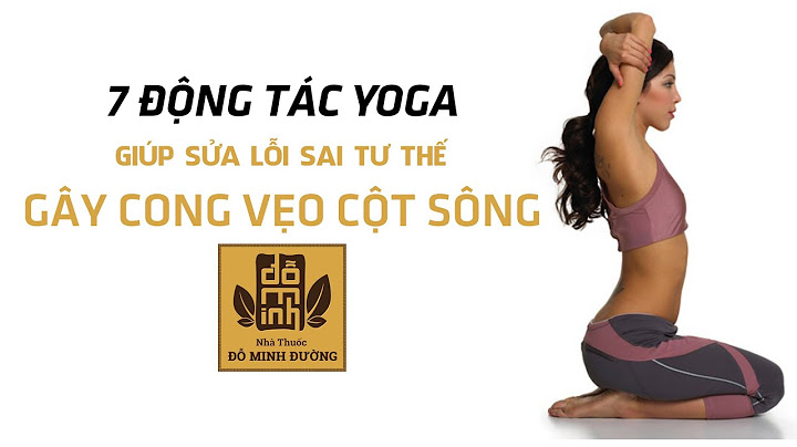 7 động tác sửa lỗi vẹo cột sống