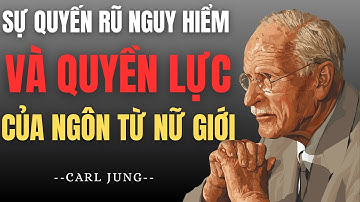 5 Câu Nói Khiến Một Người Đàn Ông Trở Nên Mất Kiểm Soát Carl Jung & Năng Lượng Nữ Tính Bóng Tối