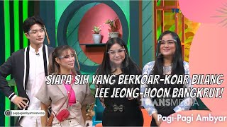 SIAPA SIH YANG BERKOAR-KOAR BILANG LEE JEONG-HOON BANGKRUT! | PAGI PAGI AMBYAR (24/6/21) P4