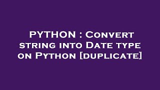 PYTHON : Convert string into Date type on Python