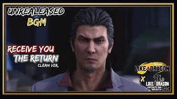 Like a Dragon: Gaiden & Infinite Wealth - Receive You ~ The Return [Unreleased BGM] Clean Ver.