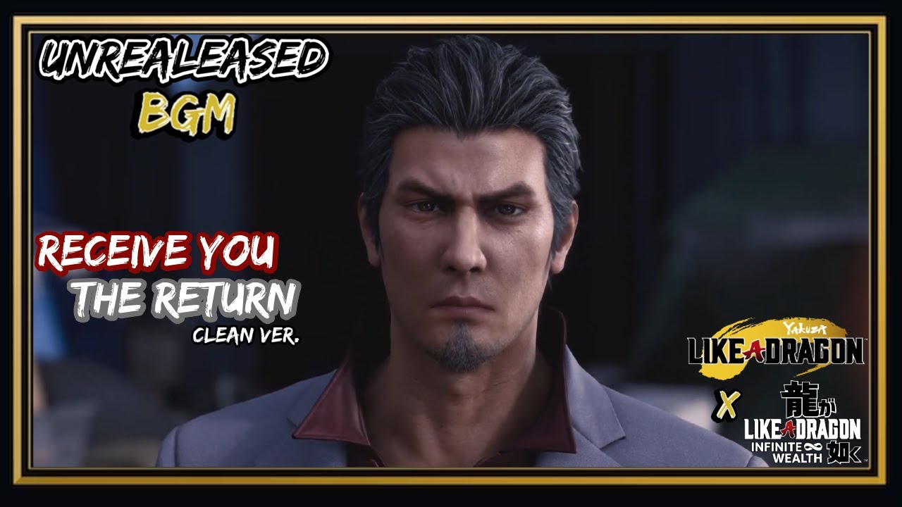 Like a Dragon: Gaiden & Infinite Wealth - Receive You ~ The Return [Unreleased BGM] Clean Ver.