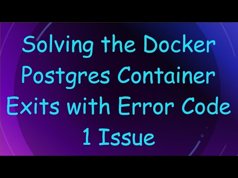 Solving the Docker Postgres Container Exits with Error Code 1 Issue
