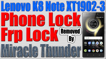 Lenovo K8 Note XT1902-3 Frp Lock | Phone Lock Removed by Miracle Thunder