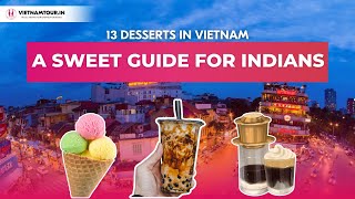Top 13 Desserts In Vietnam That Indian Travelers Must Try In 2025