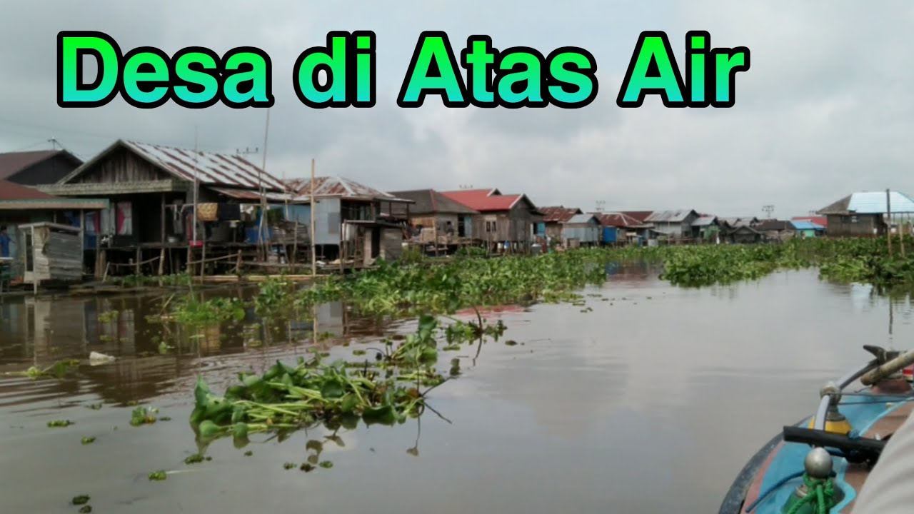 Desa di Atas Air, Desa PaL Batu Kecamatan Paminggir, Kabupaten Hulu Sungai Utara,Kalimantan Selatan