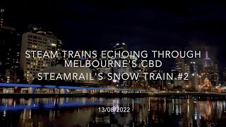 Steam Trains Echoing Through Melbourne's CBD - Steamrail's Snow Train 2